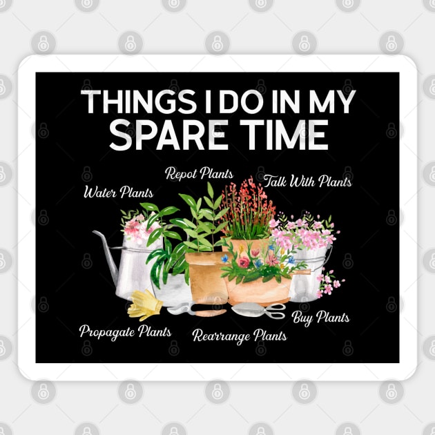 Things I Do In My Spare Time Plant Magnet by NatureGlow